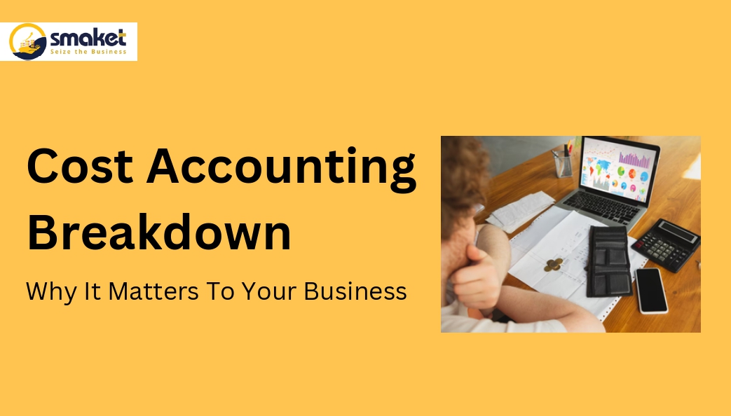 Cost Accounting Breakdown Essential for Your Business