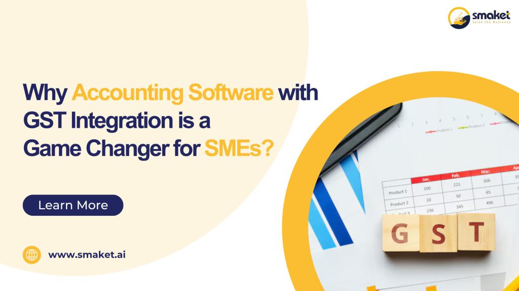 Why Accounting Software with GST Integration is a Game-Changer for SMEs