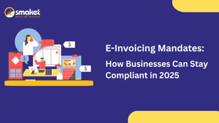 e-Invoicing Mandates: How Businesses Can Stay Compliant in 2025