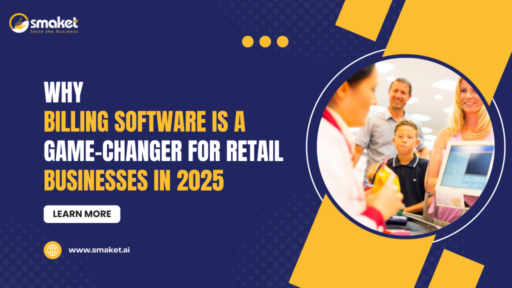 Why Billing Software is a Game-Changer for Retail Businesses in 2025