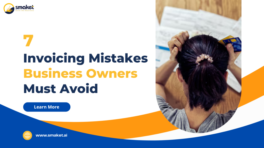 7 Invoicing Mistakes Business Owners Must Avoid