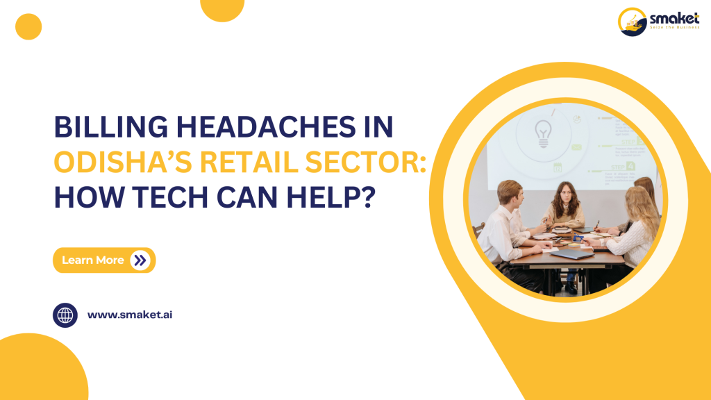 Billing Headaches in Odisha’s Retail Sector How Tech Can Help