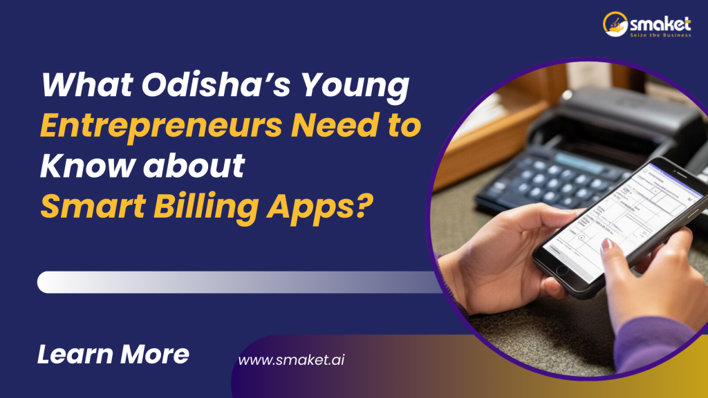 What Odisha’s Young Entrepreneurs Need to Know About Smart Billing Apps (1)
