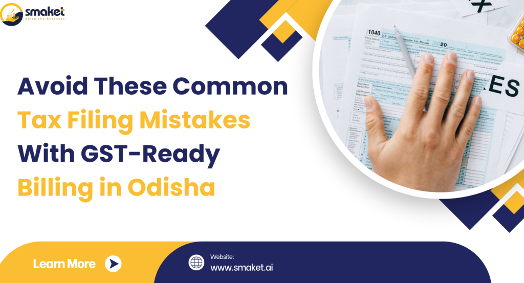 Avoid These Common Tax Filing Mistakes with GST-Ready Billing in Odisha